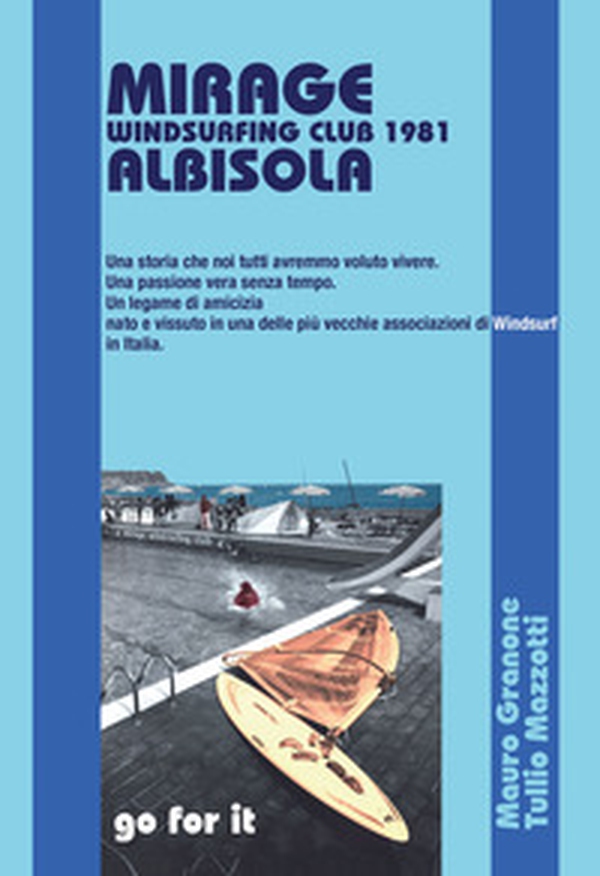 Mirage Windsurfing Club 1981 Albisola - Librerie.coop Mirage Windsurfing Club 1981 Albisola - Librerie.coop