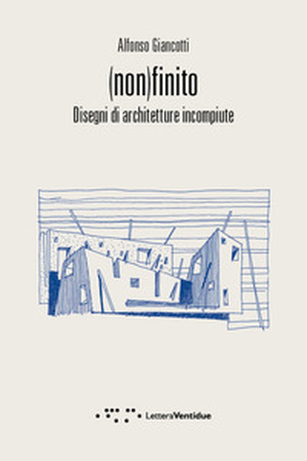 (Non)finito. Disegni di architetture incompiute - Librerie.coop (Non)finito. Disegni di architetture incompiute - Librerie.coop