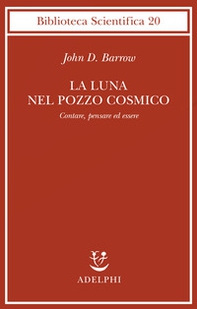 La luna nel pozzo cosmico. Contare, pensare ed essere - Librerie.coop