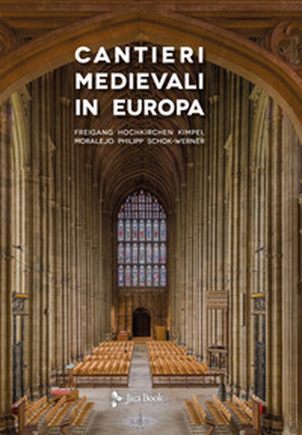 Cantieri medievali in Europa - Librerie.coop Cantieri medievali in Europa - Librerie.coop