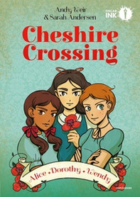 Cheshire Crossing. Alice Dorothy Wendy - Librerie.coop
