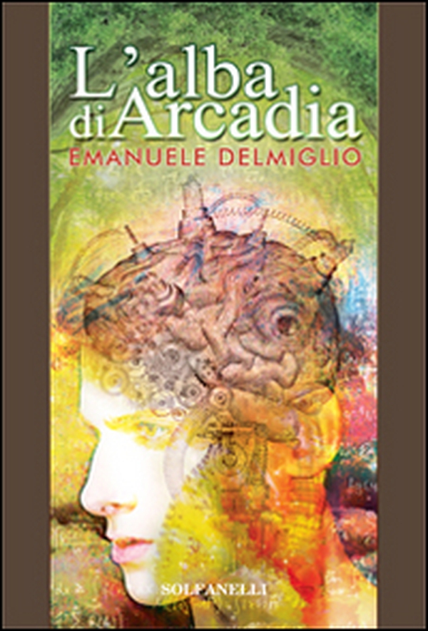 L'alba di Arcadia - Librerie.coop L'alba di Arcadia - Librerie.coop