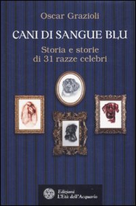Cani di sangue blu. Storia e storie di 31 razze celebri - Librerie.coop Cani di sangue blu. Storia e storie di 31 razze celebri - Librerie.coop