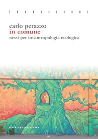 In comune. Nessi per un'antropologia ecologica - Librerie.coop