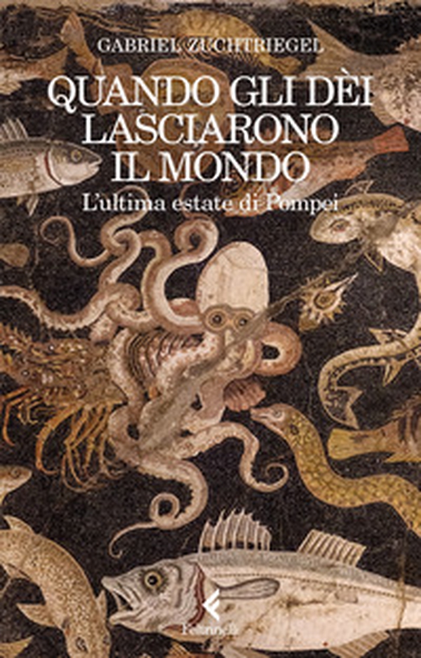 Quando gli dèi lasciarono il mondo. L'ultima estate di Pompei - Librerie.coop