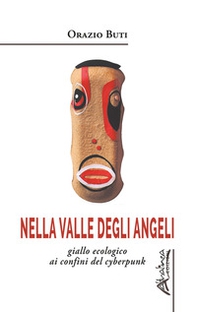 Nella valle degli angeli. Giallo ecologico ai confini del cyberpunk - Librerie.coop