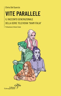 Vite parallele. Il racconto generazionale della serie televisiva «Skam Italia» - Librerie.coop