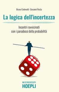 La logica dell'incertezza. Incontri ravvicinati con i paradossi della probabilità - Librerie.coop La logica dell'incertezza. Incontri ravvicinati con i paradossi della probabilità - Librerie.coop