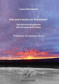 Hai mai toccato un tramonto? Dai traversi sul ghiaccio alle derapate dell'anima - Librerie.coop