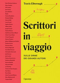 Scrittori in viaggio. Sulle orme dei grandi autori - Librerie.coop