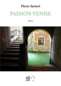 Passion Venise. Testo francese a fronte - Librerie.coop Passion Venise. Testo francese a fronte - Librerie.coop