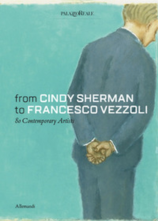 From Cindy Sherman to Francesco Vezzoli. 80 contemporary artists - Librerie.coop From Cindy Sherman to Francesco Vezzoli. 80 contemporary artists - Librerie.coop