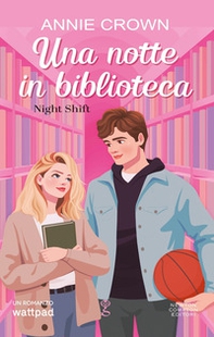 Una notte in biblioteca. Night shift - Librerie.coop