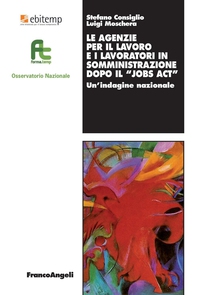 La Agenzie per il lavoro e i lavoratori in somministrazione dopo il "Jobs Act" - Librerie.coop La Agenzie per il lavoro e i lavoratori in somministrazione dopo il "Jobs Act" - Librerie.coop