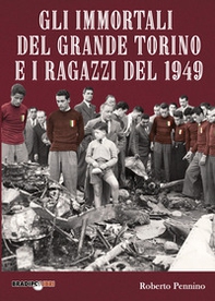 Gli immortali del grande Torino e i ragazzi - Librerie.coop Gli immortali del grande Torino e i ragazzi - Librerie.coop