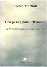Una passeggiata nell'anima. Da L'eco delle emozioni a Poesie a km zero - Librerie.coop