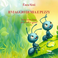 Il viaggio di Mia e Puzzy. Favola senza tempo per piccoli e grandi - Librerie.coop