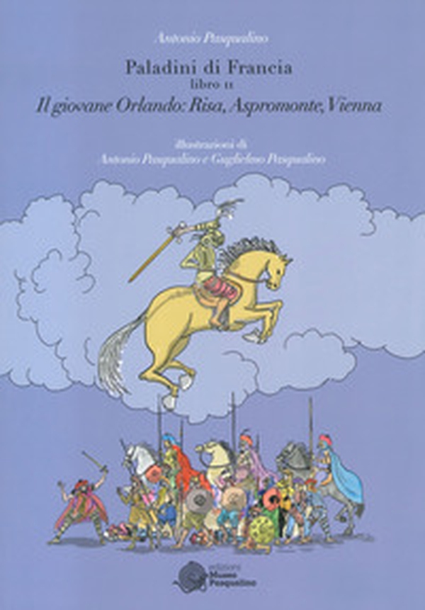 Il giovane Orlando: Risa, Aspromonte, Vienna. Paladini di Francia - Vol. 2 - Librerie.coop Il giovane Orlando: Risa, Aspromonte, Vienna. Paladini di Francia - Vol. 2 - Librerie.coop