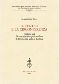 IL centro e la circonferenza. Fortuna del De consolatione philosophiae di Boezio tra Valla e Leibniz - Librerie.coop IL centro e la circonferenza. Fortuna del De consolatione philosophiae di Boezio tra Valla e Leibniz - Librerie.coop