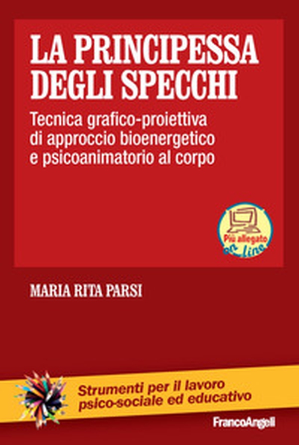 La principessa degli specchi. Tecnica grafico-proiettiva di approccio bioenergetico e psicoanimatorio al corpo - Librerie.coop