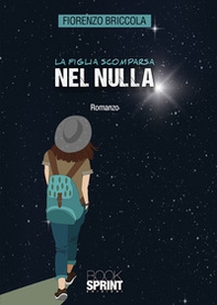 La figlia scomparsa nel nulla - Librerie.coop