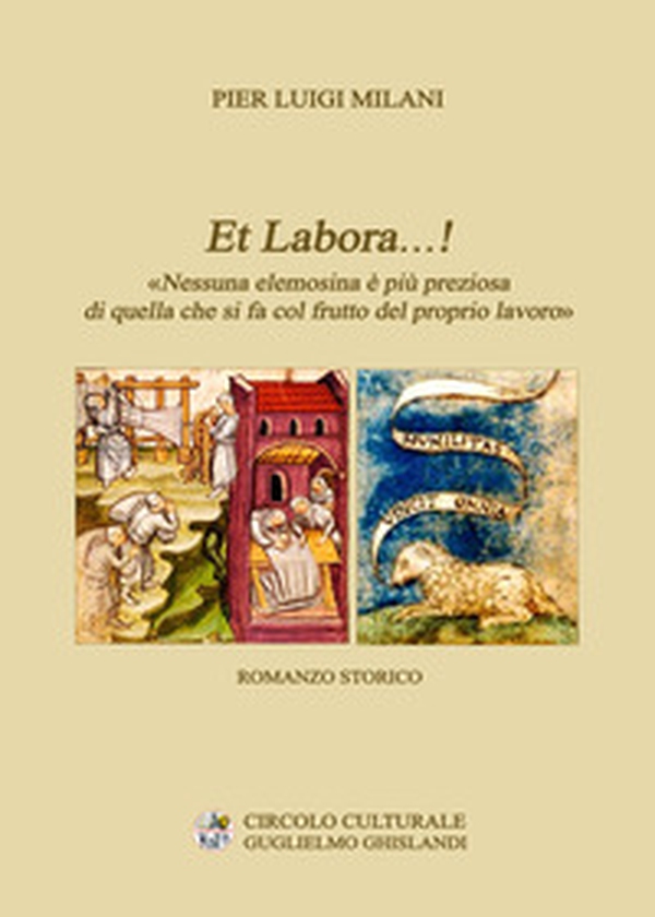 Et Labora...! Nessuna elemosina è più preziosa di quella che si fa col frutto del proprio lavoro - Librerie.coop Et Labora...! Nessuna elemosina è più preziosa di quella che si fa col frutto del proprio lavoro - Librerie.coop