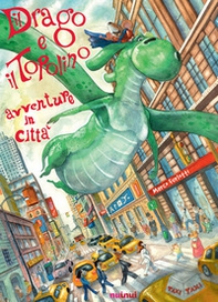 Il drago e il topolino. Avventure in città - Librerie.coop