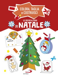 Le decorazioni di Natale. Colora, taglia e costruisci - Librerie.coop Le decorazioni di Natale. Colora, taglia e costruisci - Librerie.coop