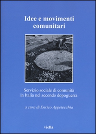 Idee e movimenti comunitari. Servizio sociale di comunità in Italia nel secondo dopoguerra - Librerie.coop