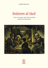Intùren al tàol. il cibo e il mangiare nella cultura popolare (della bassa Valle Serina) - Librerie.coop