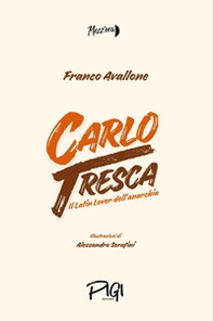 Carlo Tresca il latin lover dell'anarchia - Librerie.coop