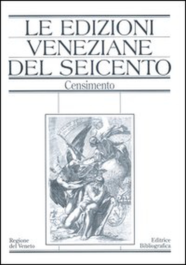 Le edizioni veneziane del Seicento. Censimento - Vol. 1 - Librerie.coop