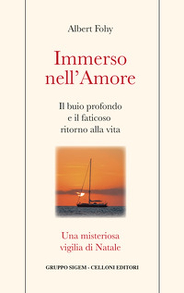 Immerso nell'amore. Il buio profondo e il faticoso ritorno alla vita. Una misteriosa vigilia di Natale - Librerie.coop