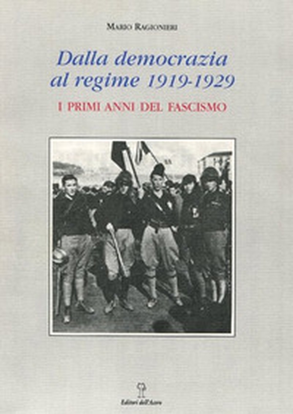 Dalla democrazia al regime. 1919-1929: i primi anni del fascismo - Librerie.coop Dalla democrazia al regime. 1919-1929: i primi anni del fascismo - Librerie.coop