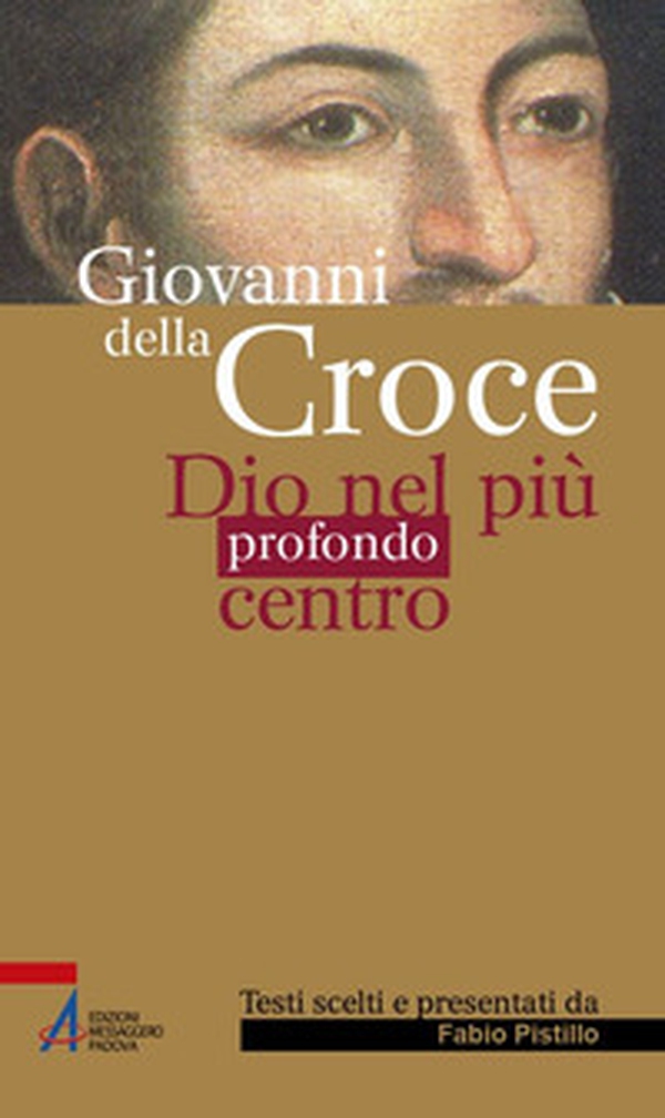 Giovanni della Croce. Dio nel più profondo centro - Librerie.coop Giovanni della Croce. Dio nel più profondo centro - Librerie.coop