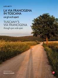 La Via Francigena in Toscana con gli occhi aperti. Ediz. italiana e inglese - Librerie.coop La Via Francigena in Toscana con gli occhi aperti. Ediz. italiana e inglese - Librerie.coop