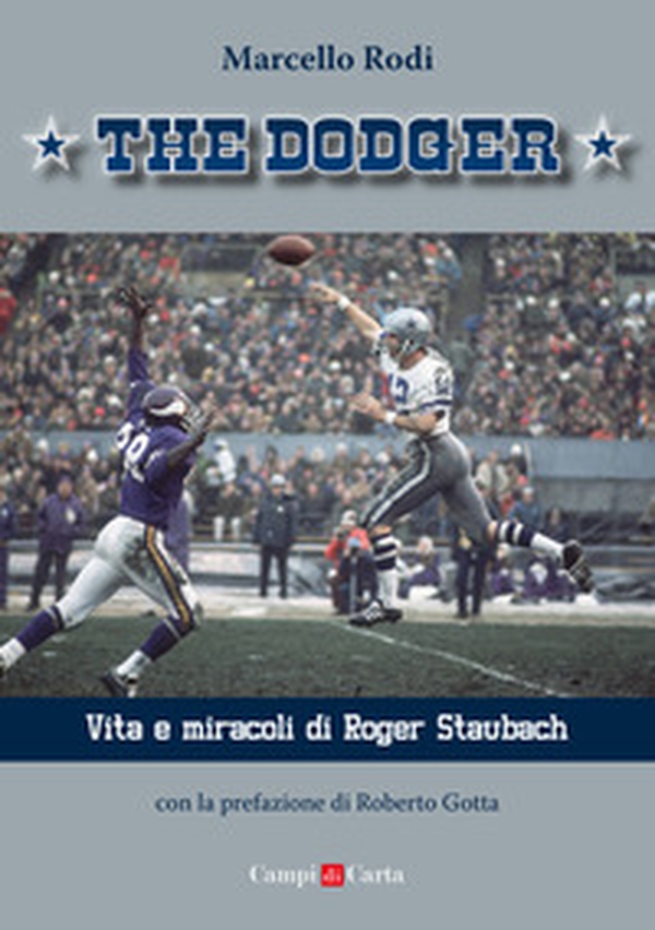 The Dodger. Vita e miracoli di Roger Staubach - Librerie.coop The Dodger. Vita e miracoli di Roger Staubach - Librerie.coop