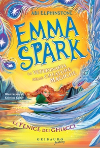 Emma Spark - La fenice dei ghiacci - Librerie.coop