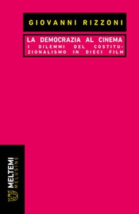 La democrazia al cinema. I dilemmi del costituzionalismo in dieci film - Librerie.coop La democrazia al cinema. I dilemmi del costituzionalismo in dieci film - Librerie.coop