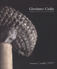 Girolamo Ciulla. Dimore del mito. Catalogo della mostra (Matera, 29 giugno-14 ottobre 2018). Ediz. italiana e inglese - Librerie.coop