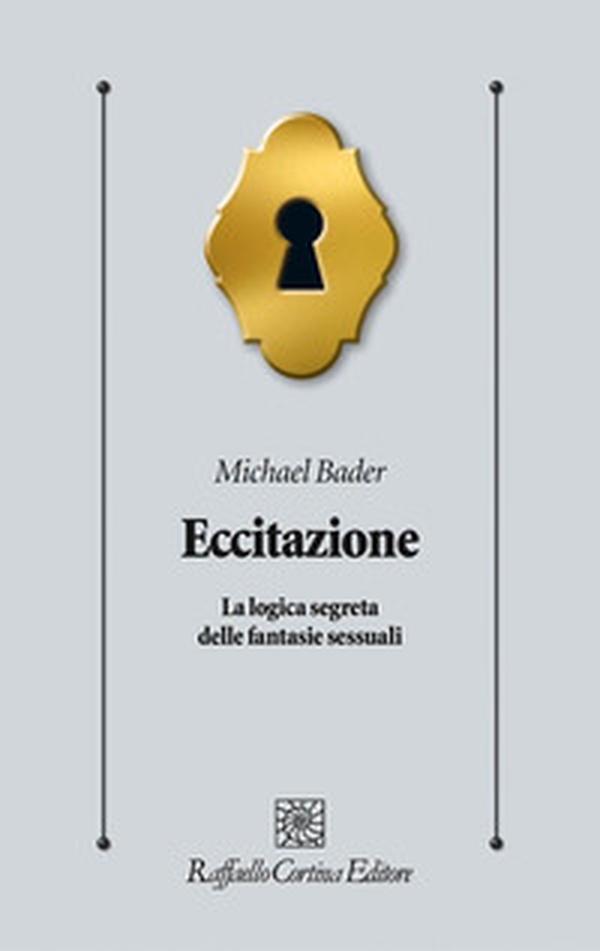 Eccitazione. La logica segreta delle fantasie sessuali - Librerie.coop Eccitazione. La logica segreta delle fantasie sessuali - Librerie.coop