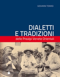 Dialetti e tradizioni delle Prealpi venete - Librerie.coop
