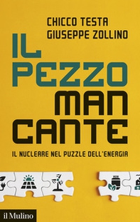 Il pezzo mancante. Il nucleare nel puzzle dell'energia - Librerie.coop