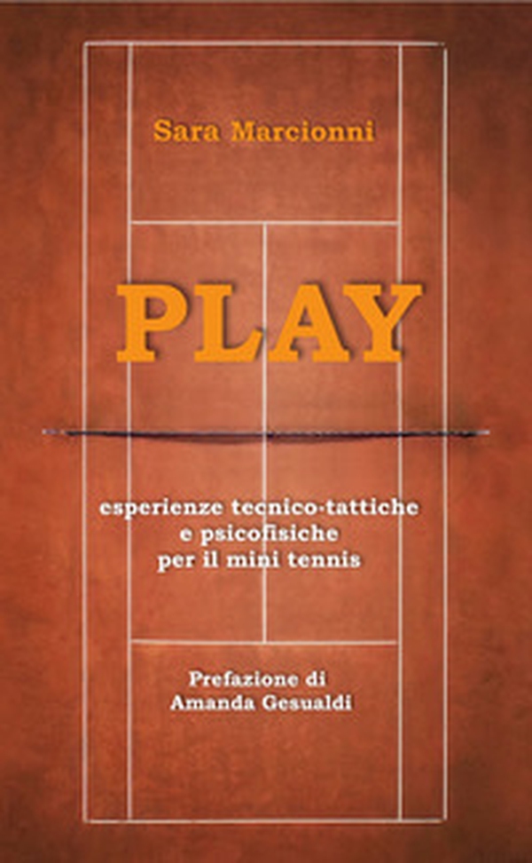 Play. Esperienze tecnico-tattiche e psicofisiche per il mini tennis - Librerie.coop Play. Esperienze tecnico-tattiche e psicofisiche per il mini tennis - Librerie.coop