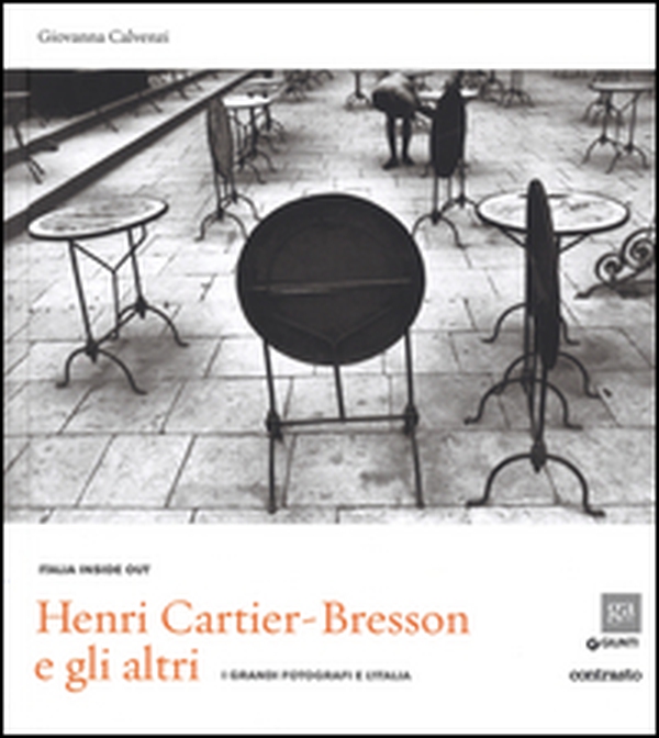 Henri Cartier-Bresson e gli altri. I grandi fotografi e l'Italia - Librerie.coop Henri Cartier-Bresson e gli altri. I grandi fotografi e l'Italia - Librerie.coop
