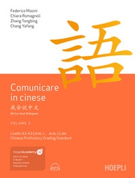 Comunicare in cinese. Livello 2 e 3 del Chinese Proficiency Grading Standard - Vol. 2 - Librerie.coop