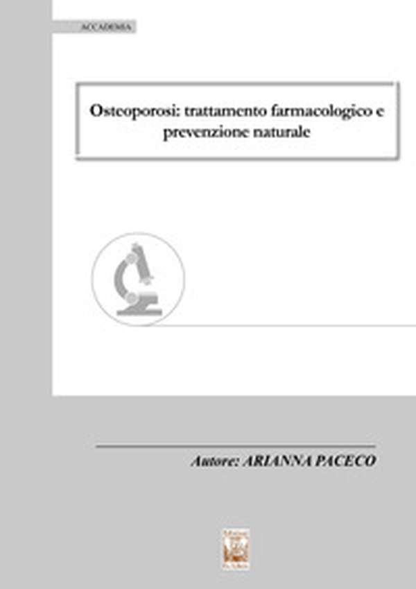 Osteoporosi: trattamento farmacologico e prevenzione naturale - Librerie.coop Osteoporosi: trattamento farmacologico e prevenzione naturale - Librerie.coop