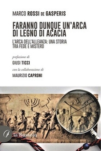 Faranno dunque un'arca di legno di acacia - Librerie.coop