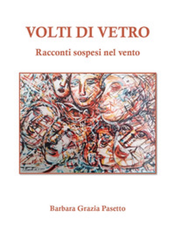 Volti di vetro. Racconti sospesi nel vento - Librerie.coop Volti di vetro. Racconti sospesi nel vento - Librerie.coop