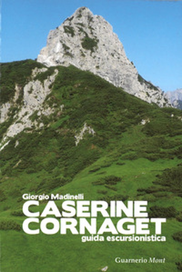 Caserine Cornaget. Guida escursionistica - Librerie.coop Caserine Cornaget. Guida escursionistica - Librerie.coop